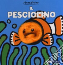 Il pesciolino. Ediz. a colori libro di Van der Put Klaartje