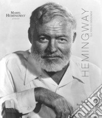 Hemingway. La vita e dintorni libro di Hemingway Mariel; Vejdovsky Boris