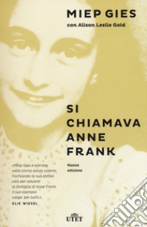 Si chiamava Anne Frank. Con e-book libro di Gies Miep; Gold Alison Leslie