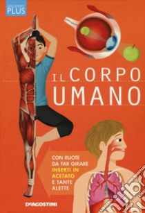 Il corpo umano. Discovery plus. Ediz. a spirale libro di Claybourne Anna