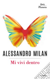 Mi vivi dentro libro di Milan Alessandro