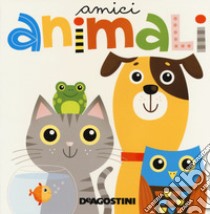 Amici animali. Ediz. a colori libro di Tinarelli Beatrice