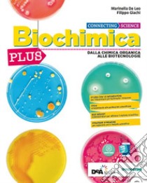 Connecting science. Biochimica plus. Per le Scuole superiori. Con e-book. Con espansione online libro di De Leo Marinella; Giachi Filippo