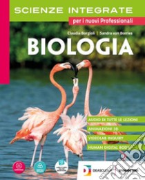 Scienze integrate. Biologia. Per gli Ist. tecnici e professionali. Con e-book. Con espansione online libro di Borgioli Claudia; Borries Sandra von