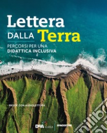 Lettera dalla terra. Percorsi per una didattica inclusiva. Per gli Ist. tecnici. Con e-book. Con espansione online libro di Mercalli Luca; Di Napoli Matteo