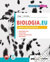 Biologia.EU. Per il 3° anno delle Scuole superiori. Con e-book. Con espansione online. Vol. 1: Genetica, DNA ed evoluzione libro di Maggi Cristina; Valetto M.R.