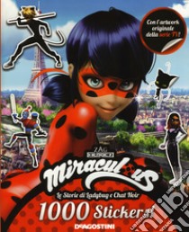 1000 stickers! Miraculous. Le storie di Ladybug e Chat Noir. Con adesivi. Ediz. a colori libro