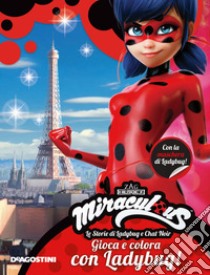 Gioca e colora con Ladybug! Miraculous. Le storie di Ladybug e Chat Noir. Ediz. a colori. Con gadget libro