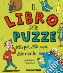 Il libro delle puzze della pipì, della pupù, delle caccole.... Ediz. a colori libro di Dodson Emma; Horne Sarah