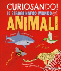 Curiosando! Lo straordinario mondo degli animali. Ediz. a colori libro di Hibbert Clare