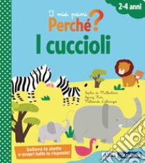 I cuccioli. I miei primi perché? Ediz. a colori libro di Mullenheim Sophie De; Sejung Kim; Luthringer Melisande