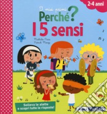 I 5 sensi. I miei primi perché? Ediz. a colori libro di Paris Mathilde; Morize Patrick