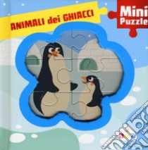 Animali dei ghiacci. Mini puzzle libro di Giannetti Rita; Deiana Valentina