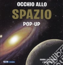 Occhio allo spazio. Libro pop-up. Ediz. a colori libro di Bond Peter