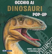 Occhio ai dinosauri. Libro pop-up. Ediz. a colori libro di Dungworth Richard; Mansfield Andy; Harris S. (cur.)