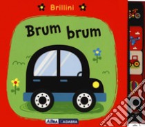 Brum brum. Brillini. Nuova ediz. libro di Ackland Nick