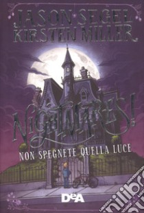 Nightmares! Non spegnete quella luce libro di Segel Jason; Miller Kirsten