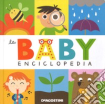 La baby enciclopedia. Ediz. a colori libro di Tinarelli Beatrice