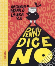 Penny dice no. Ediz. a colori libro di Ferrari Alessandro Q.