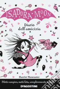 Il diario dell'amicizia. Isadora Moon libro di Muncaster Harriet