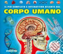 Il più completo e interattivo atlante del corpo umano. Ediz. a colori. Con gadget. Con Poster libro di La Bedoyere Camilla de