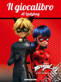 Il giocalibro di Ladybug. Miraculous. Le storie di Ladybug e Chat Noir libro