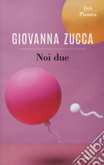 Noi due libro di Zucca Giovanna