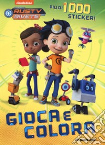 Gioca e colora. Rusty Rivets. Con adesivi. Ediz. a colori libro di Lovett Nate