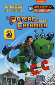 Il potere della calamita. Rusty Rivets. Con adesivi. Ediz. a colori libro di Huntley Tex