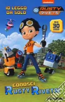 Conosci Rusty Rivets. Ediz. a colori libro di Tillworth Mary