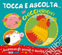 Chicchirichì! Tocca e ascolta.... Ediz. a colori libro di Bolam Emily