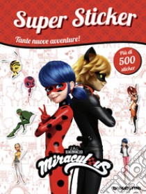 Super sticker special. Miraculous. Le storie di Ladybug e Chat Noir. Con adesivi. Ediz. a colori libro