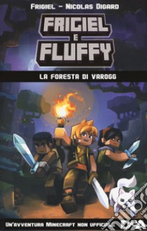 La foresta di Varogg. Frigiel e Fluffy libro di Digard Nicolas; Frigiel