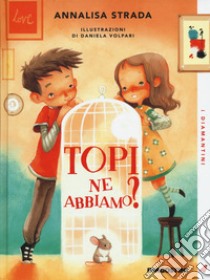 Topi ne abbiamo? libro di Strada Annalisa