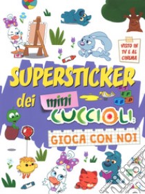 Super stickers dei Mini Cuccioli. Gioca con noi. Con adesivi. Ediz. a colori libro