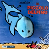 Il piccolo delfino. Ediz. a colori libro di Van der Put Klaartje