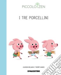 I tre porcellini o come diventare grandi. Piccolo zen libro di Nielman Louison; Manes Thierry