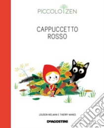 Cappuccetto rosso o come superare la paura. Piccolo zen libro di Nielman Louison; Manes Thierry