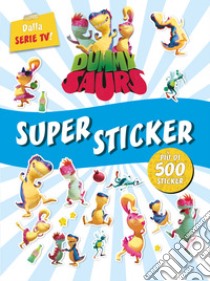 Super sticker. Dummysaurs. Con adesivi. Ediz. a colori libro di Dami Allegra