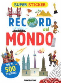 Record del mondo. Super sticker. Ediz. a colori libro di Cerato Mattia