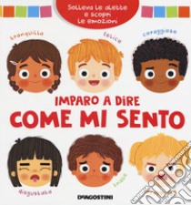 Imparo a dire come mi sento. Solleva le alette e scopri le emozioni. Ediz. a colori libro di Gordon Kathy