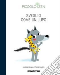 Sveglio come un lupo. Storie e consigli per accogliere il sonno. Piccolo zen. Ediz. a colori libro di Nielman Louison; Manes Thierry