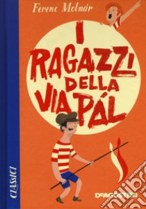 I ragazzi di via Pál libro di Molnár Ferenc