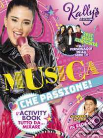 Musica che passione! L'activity book tutto da... mixare. Kally's Mashup. Con adesivi. Con Poster libro