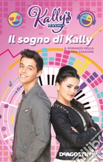 Il sogno di Kally. Kally's Mashup libro