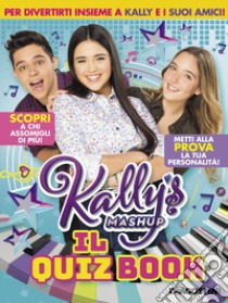 Il quiz book. Kally's Mashup libro