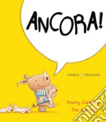 Ancora! Ediz. a colori libro di Corderoy Tracey; Warnes Tim