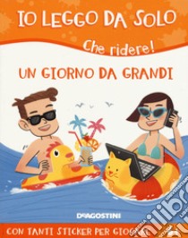 Un giorno da grandi. Che ridere! Con adesivi libro di Ferrari Alessandro Q.