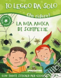 La mia amica di schifezze. Che ridere! Con adesivi libro di Ferrari Alessandro Q.