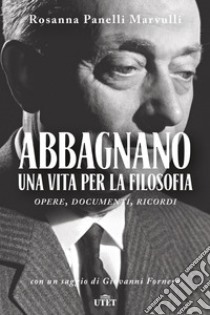 Abbagnano, una vita per la filosofia. Opere, documenti, ricordi libro di Panelli Marvulli Rosanna